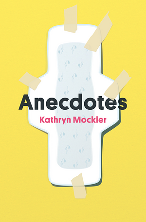 Anecdotes by Kathryn Mockler