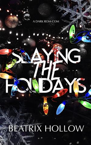 Slaying for the Holidays by Beatrix Hollow