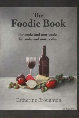 The Foodie Book: cooks and non-cooks get together in aid of cancer charities by Catherine Broughton