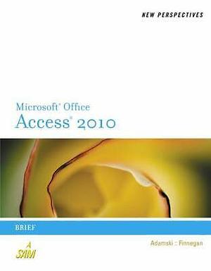 New Perspectives on Microsoft Access 2010, Brief by Joseph J. Adamski, Kathy T. Finnegan