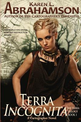 Terra Incognita: Book 1 of the Terra Trilogy by Karen L. Abrahamson