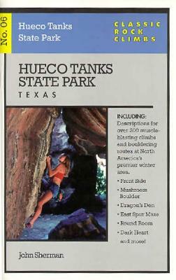 Classic Rock Climbs No. 06 Hueco Tanks State Park, Texas by John Sherman