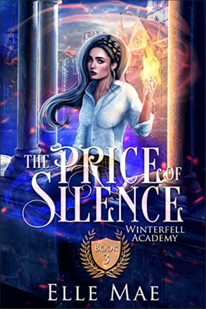 The Price of Silence: Winterfell Academy Book 3 by Ella Mae