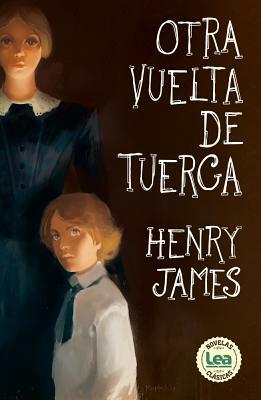 Otra Vuelta de Tuerca by Henry James