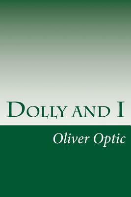 Dolly and I by Oliver Optic