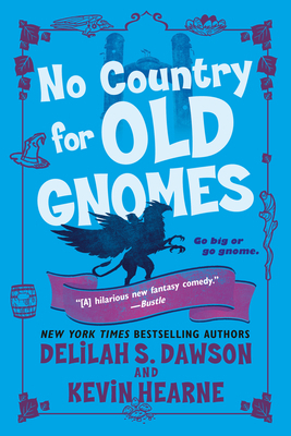 No Country for Old Gnomes: The Tales of Pell by Kevin Hearne, Delilah S. Dawson