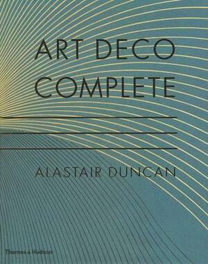 Art Deco Complete by Alastair Duncan