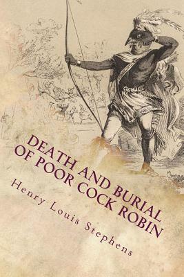 Death and Burial of Poor Cock Robin: Illustrated by Henry Louis Stephens