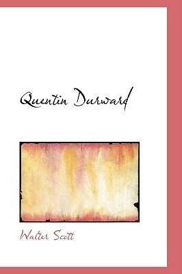 Quentin Durward by Walter Scott, Walter Scott