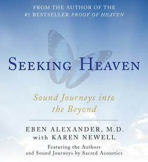 Seeking Heaven: Sound Journeys Into the Beyond by Eben Alexander