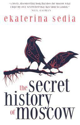 The Secret History of Moscow by Ekaterina Sedia