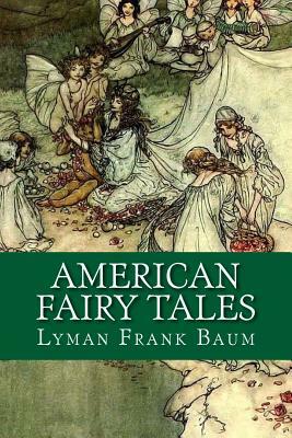 American Fairy Tales by L. Frank Baum