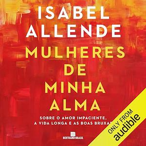 Mulheres de minha alma by Isabel Allende