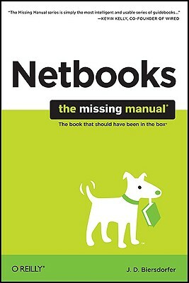 Netbooks: The Missing Manual: The Missing Manual by J. D. Biersdorfer
