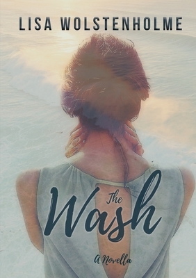 The Wash: A Novella by Lisa Wolstenholme