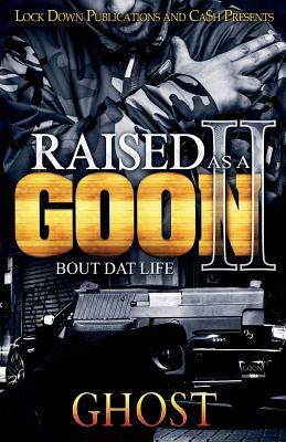 Raised as a Goon 2: Bout Dat Life by Ghost