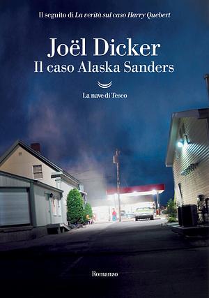 il caso di alaska sanders by Joël Dicker