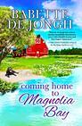 Coming Home to Magnolia Bay by Babette de Jongh