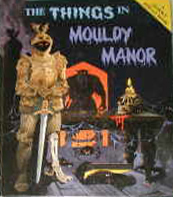 The Things in Mouldy Manor by Keith Moseley