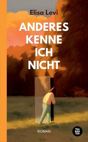 Anderes kenne ich nicht by Elisa Levi