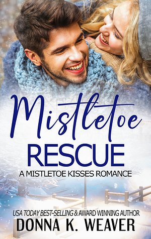 Mistletoe Rescue  by Donna K. Weaver