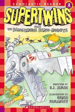 Supertwins Meet the Dangerous Dino-Robots by Brian James, B.J. James, Chris L. Demarest