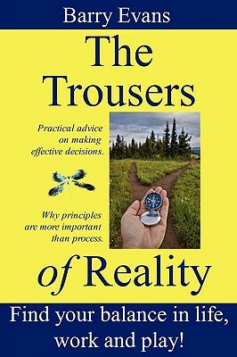 The Trousers of Reality - Volume One: Working Life by Barry Evans
