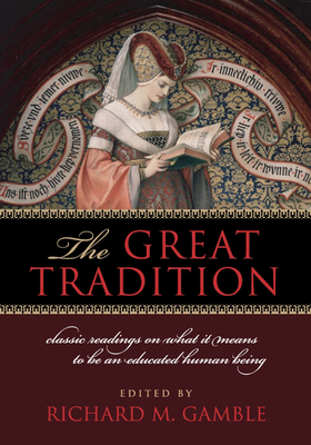 The Great Tradition: Classic Readings on What It Means to Be an Educated Human Being by 