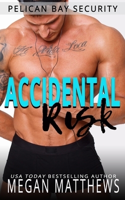 Accidental Risk by Megan Matthews