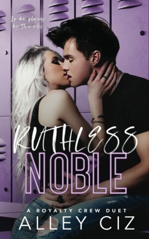 Ruthless Noble by Alley Ciz