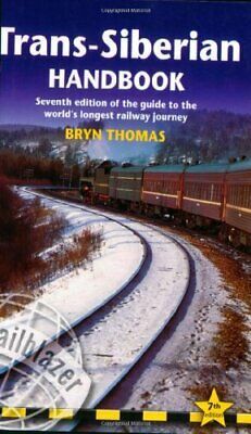 Trans-Siberian Handbook, 7th: Seventh Edition of the Guide to the World's Longest Railway Journey by Bryn Thomas