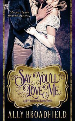 Say You'll Love Me by Ally Broadfield