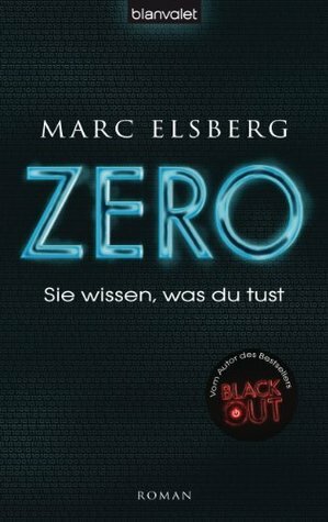ZERO - Sie wissen, was du tust by Marc Elsberg