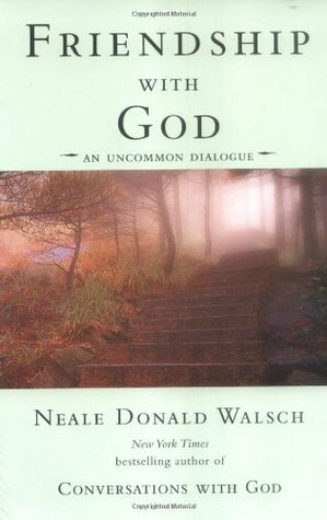 Friendship with God: An Uncommon Dialogue by Neale Donald Walsch