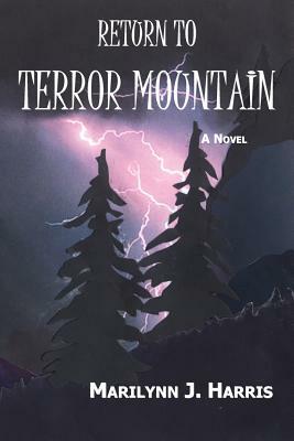 Return to Terror Mountain: Book Three of The Moon Mountain Series by Marilynn J. Harris