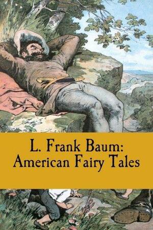 American Fairy Tales by L. Frank Baum