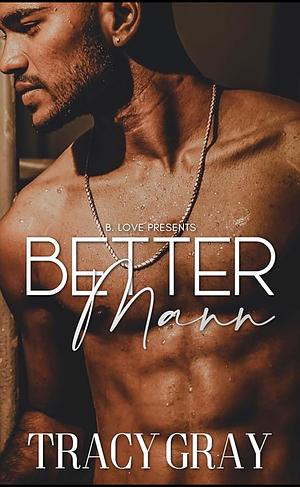 Better Mann by Tracy Gray