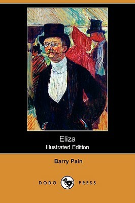 Eliza (Illustrated Edition) (Dodo Press) by Barry Pain