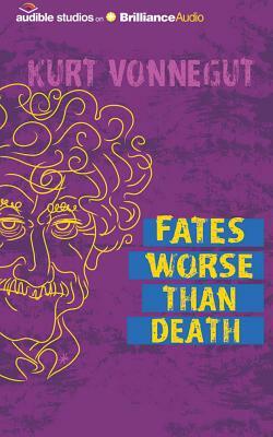 Fates Worse Than Death by Kurt Vonnegut