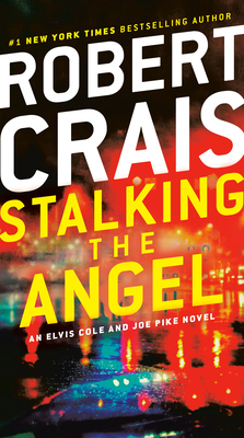 Stalking the Angel: An Elvis Cole and Joe Pike Novel by Robert Crais
