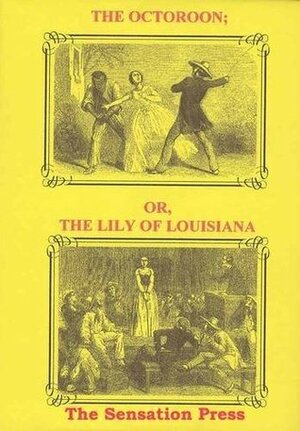 The Octoroon; or, The Lily of Louisiana by Mary Elizabeth Braddon, Jennifer Carnell