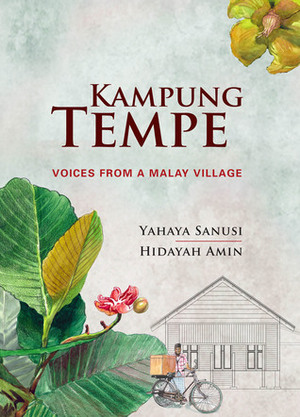 Kampung Tempe: Voices from a Malay Village by Hidayah Amin, Yahaya Sanusi