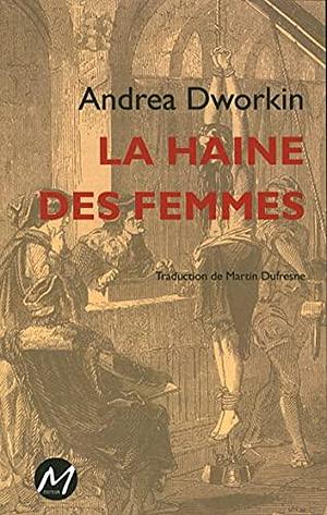 La haine des femmes by Andrea Dworkin