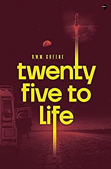 Twenty-Five to Life by R.W.W. Greene
