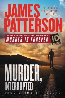 Murder, Interrupted by James Patterson
