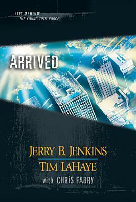 Arrived by Chris Fabry, Tim LaHaye, Jerry B. Jenkins