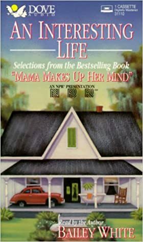 Mama Makes Up Her Mind and Other Dangers of Southern Living by Bailey White