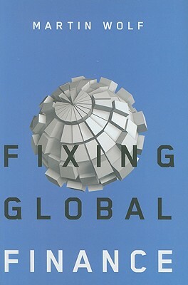 Fixing Global Finance by Martin Wolf