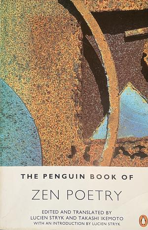 The Penguin Book of Zen Poetry by Lucien Stryk, Takashi Ikemoto