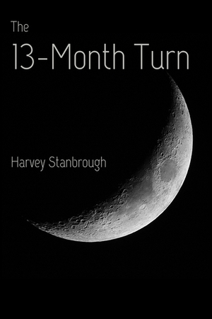The 13-Month Turn by Harvey Stanbrough